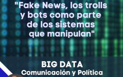 Fake News, los trolls y los bots como parte de los sistemas que manipulan